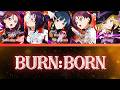 BURN:BORN- GKSS- [FULL] (ROM/ENG/KAN) [LYRICS + COLOR CODED] Love Live!