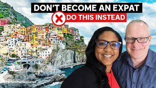 Don't Become An Expat Do This Instead