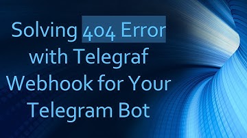Solving 404 Error with Telegraf Webhook for Your Telegram Bot