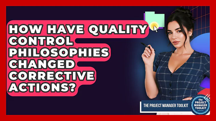 How Have Quality Control Philosophies Changed Corrective Actions? - The Project Manager Toolkit