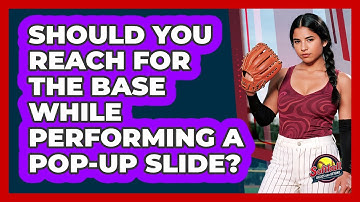 Should You Reach For The Base While Performing A Pop-Up Slide?