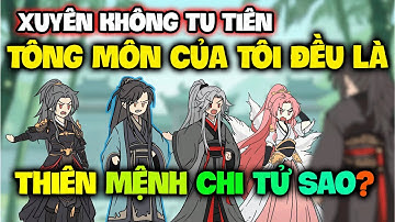 Xuyên Không Tu Tiên, Tông Môn Của Tôi Đều Là Thiên Mệnh Chi Tử Sao?
