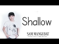 Shallow Acoustic Cover by Sam Mangubat    ft  Gidget dela Llana