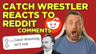 Catch Wrestler Reacts to Reddit Comments