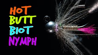 Hot Butt Biot Nymph