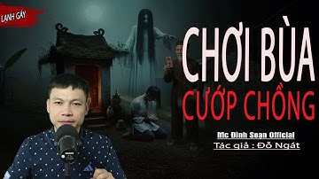 Truyện Ma : CHƠI BÙA CƯỚP CHỒNG I Truyện Ma Về Chơi Bùa Hại Người I Mc Đình Soạn kể Sợ