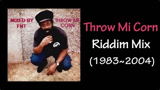 Throw Mi Corn Riddim Mix (1983~2004)