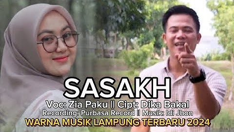 LAGU LAMPUNG POPULER 2024 || SASAKH _ Zia Paku || Cipt: Dika Bakal | Warna Musik Lampung Terbaru
