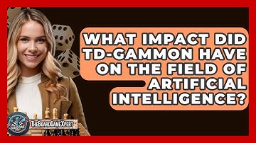 What Impact Did TD-Gammon Have On The Field Of Artificial Intelligence? - The Board Game Xpert