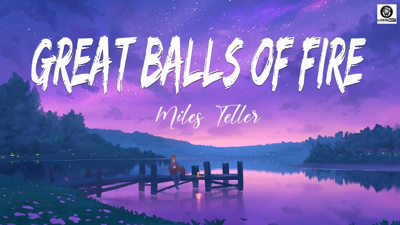 Miles Teller / Great Balls of Fire/ Live Lyrics YouTube