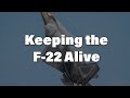 F-22 Woes and Keeping the Program Alive