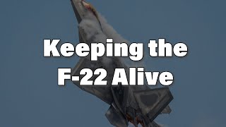 F-22 Woes and Keeping the Program Alive