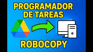 Respaldos Automáticos con Robocopy y Programador de Tareas | Google Drive al PC