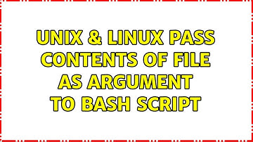 Unix & Linux: Pass contents of file as argument to bash script (3 Solutions!!)