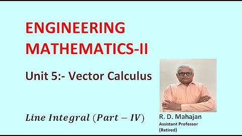 Engineering Mathematics II I Unit 5: Vector Calculus I Topic: Line Integral