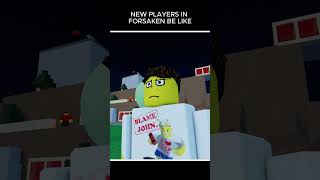 New Players In Forsaken Be Like