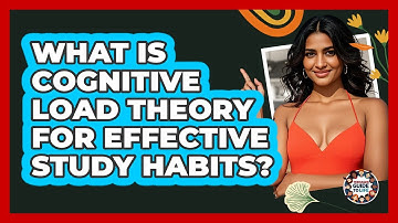 What Is Cognitive Load Theory For Effective Study Habits? - Teenager Guide to Life