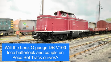 Model Trains 205 - Testing the Lenz O gauge DB  V100 loco on Peco Set Track Curves for Buffer Lock