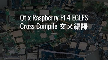 Qt x Raspberry Pi 4 EGLFS Cross Compile 交叉編譯