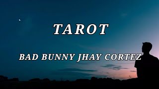 Bad Bunny, Jhay Cortez - Tarot (Letra/Lyrics)