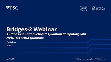 Bridges-2 Webinar: A Hands-On Introduction to Quantum Computing with NVIDIA’s CUDA Quantum