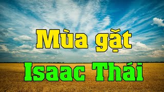 [VIDEO LYRICS] MÙA GẶT - ISAAC THÁI | Nhạc Thánh Ca Channel