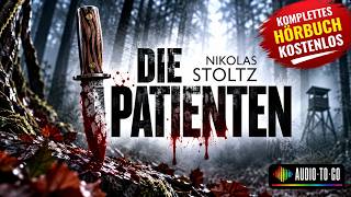 🔪 DIE PATIENTEN – Nikolas Stoltz | Düsterer Thriller | Komplettes Hörbuch KOSTENLOS