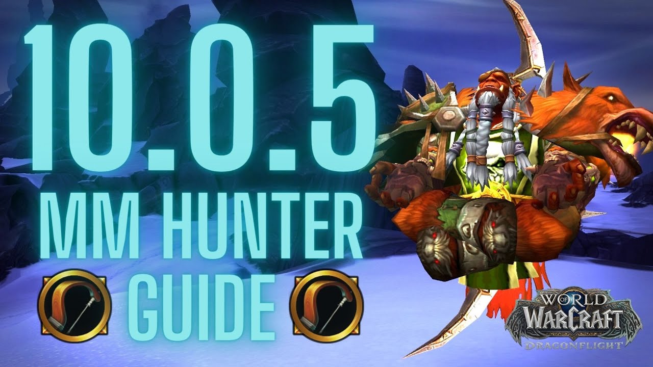 10.0.5 Dragonflight MM Hunter Guide | Talents/Rotation/Opener/WAs | World of Warcraft
