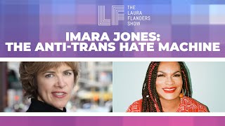 Imara Jones: The Anti-Trans Hate Machine
