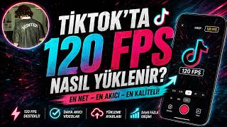 TikTok 120 FPS + FULL KALİTE YÜKLEME! (Güncel 2026) 🔥😱