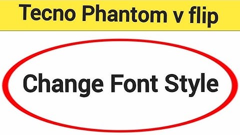 How to change font style, Tecno Phantom v flip me font style change kaise karen