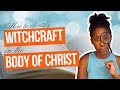 How to identify witchcraft in the body of christ