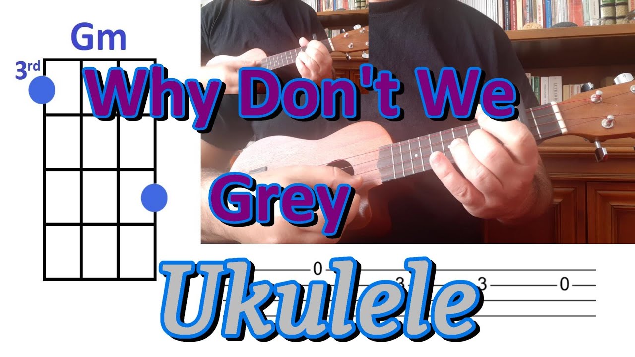 Why Don't We Grey Ukulele Cover with CHORDS and TABS - YouTube