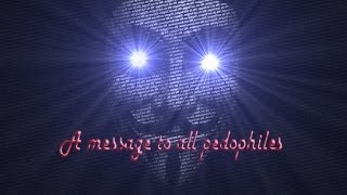Anonymous : Message to Pedophiles