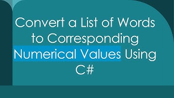 Convert a List of Words to Corresponding Numerical Values Using C#