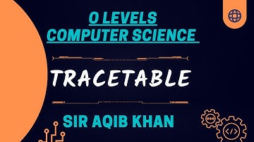 Tracetable | Lecture 5 | Olevel CS P2 | CS With AAQIB KHAN