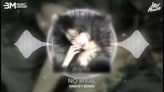 No Rival - Harvey Remix | Nhạc Remix Hot Trend Tik Tok 2024