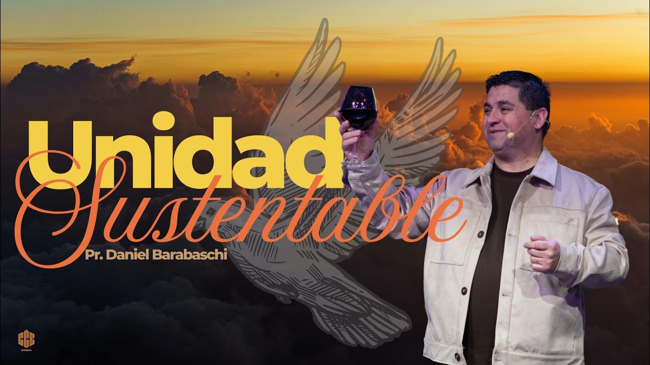 UNIDAD SUSTENTABLE | PASTOR DANIEL BARABASCHI | CCE GANDIA