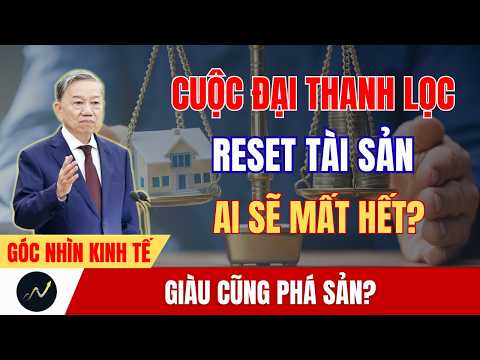 Reset Tài Sản 2026: Cuộc Đại Thanh Lọc Giàu Nghèo Lớn Nhất Trong 18 Năm