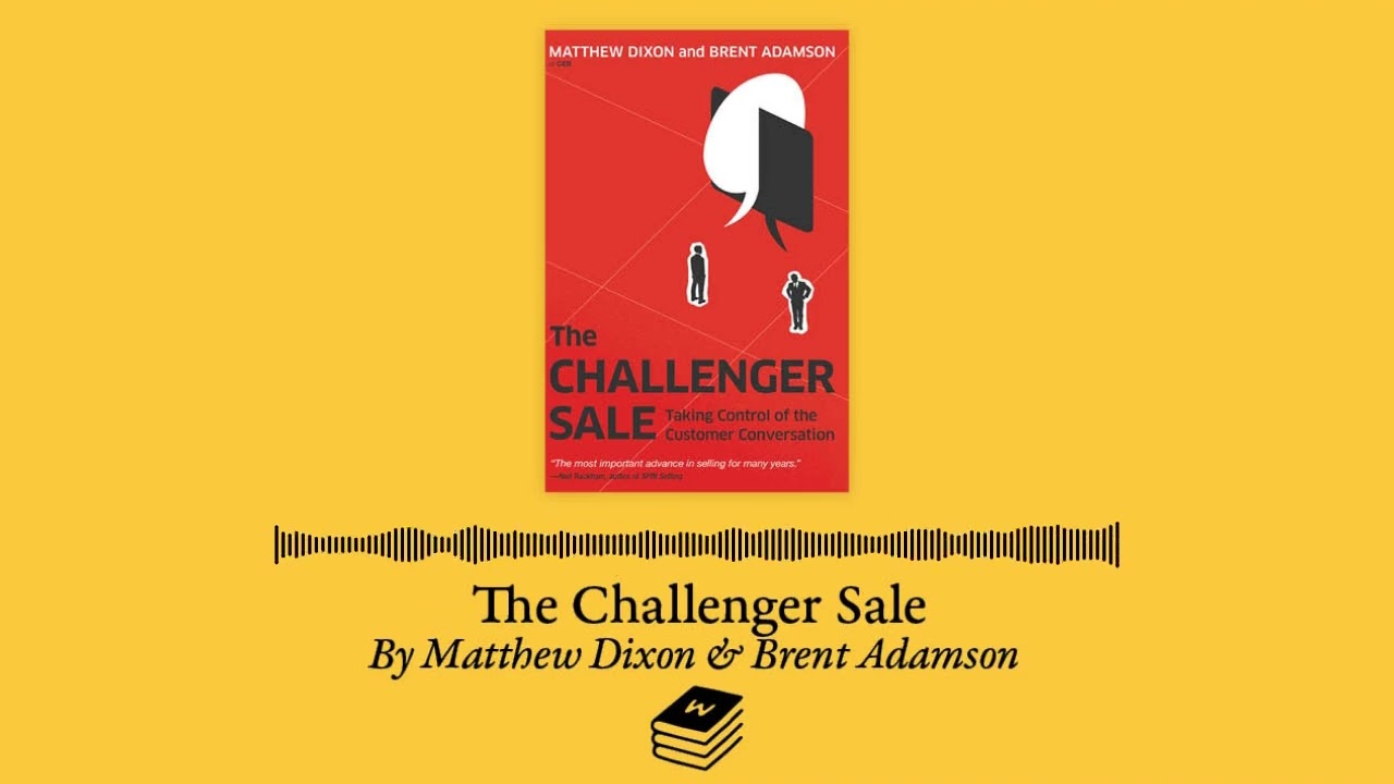 The Challenger Sale by Brent Adamson and Matthew Dixon 