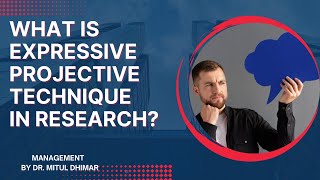 What is expressive projective technique in research? / Projective techniques in research