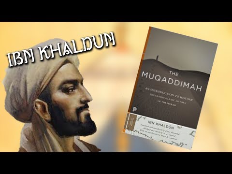 Ibn Khaldun & the Muqaddimah: A historical review