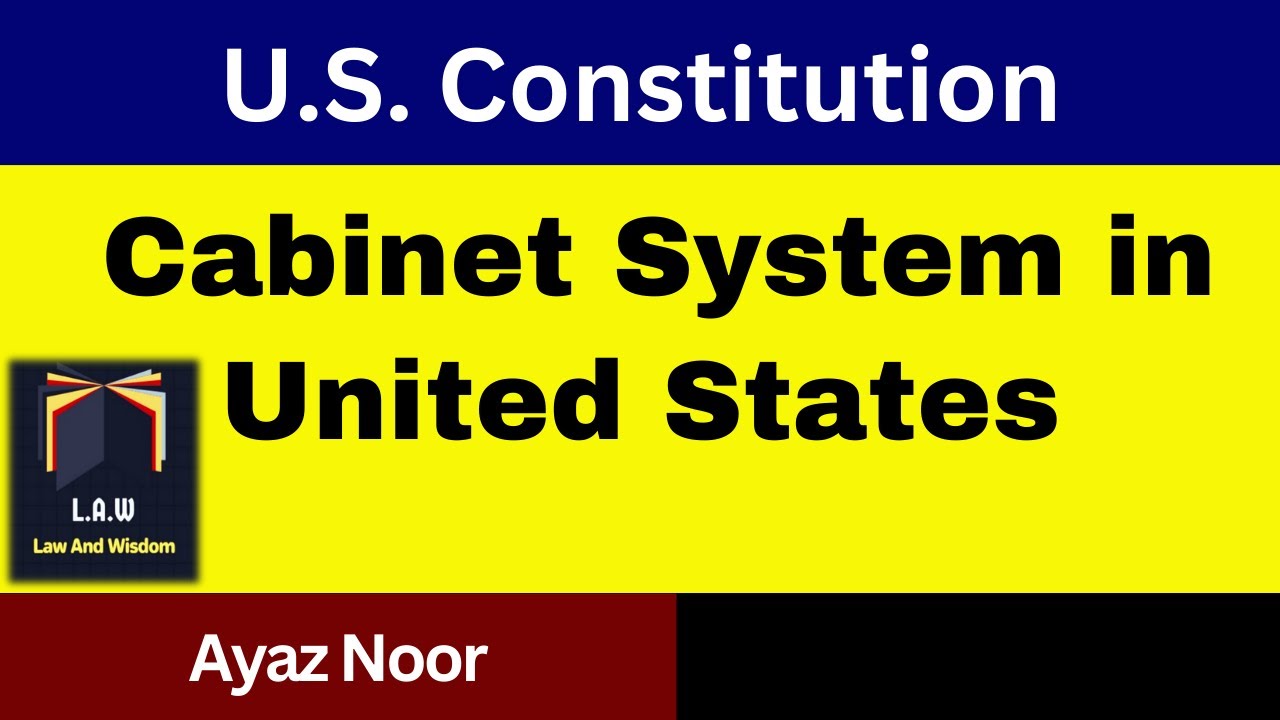 Cabinet System in U.S || U.S Constitution || Ayaz Noor - YouTube