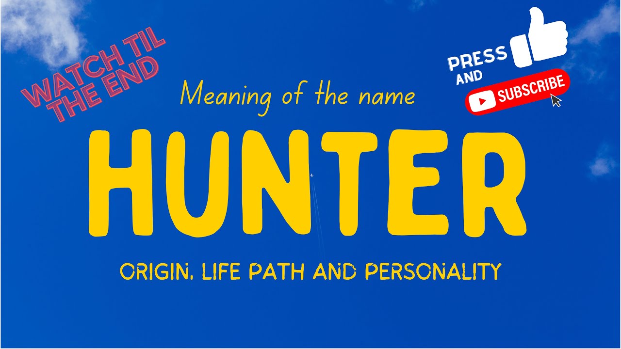 Meaning Of The Name Hunter Origin Life Path Personality YouTube Meaning Of The Name Hunter Origin Life Path Personality YouTube