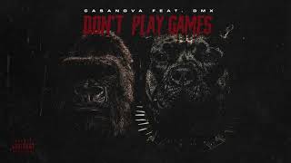Casanova - Don&#39;t Play Games ft. DMX (Official Audio)