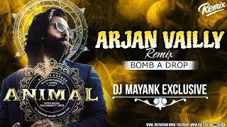 arjan vailly ne | Bomb a drop remix | Dj Mayank Exclusive bilaspur chattisgarh | ANIMAL | EDM DROP |