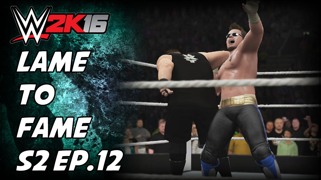 Lame To Fame S2 Ep.12 - How is This Even Fair? (WWE 2K16 My ... Lame To Fame S2 Ep.12 - How is This Even Fair? (WWE 2K16 My ... -