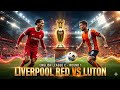 Liverpool Red vs Luton 🔥 English League C Round 1 | Dream League Soccer Gameplay | Full Match Simula