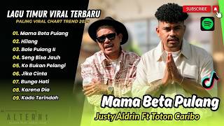 MAMA BETA PULANG - Justy Aldrin ft Toton Caribo | HILANG | BALE PULANG II || LAGU TIMUR TERPOPULER