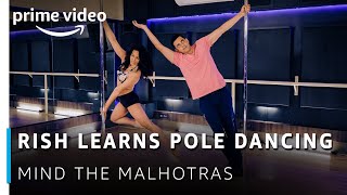 Rish Learns Pole Dancing | Mind The Malhotras | Cyrus Sahukar, Aarifa Bhinderwala | Amazon Original